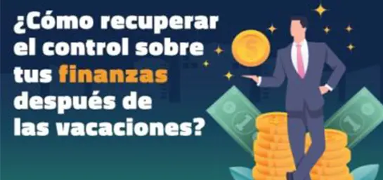 ¿Cómo recuperar el control de tus finanzas después de vacaciones?