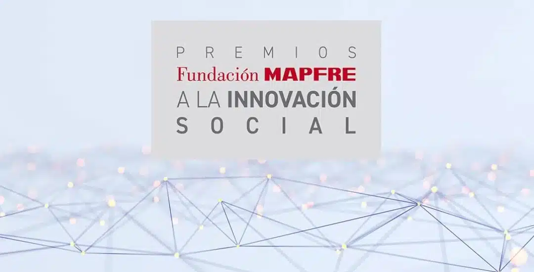 Fundación MAPFRE lanza la 7ª edición de los  Premios a la Innovación Social